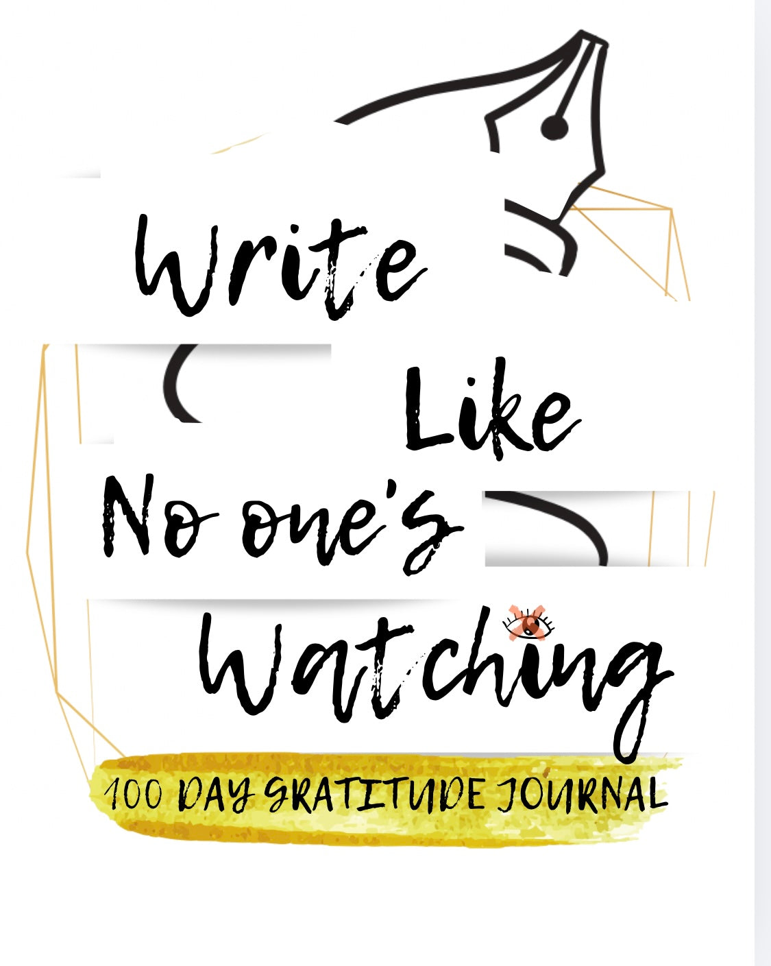 Write Like No One's Watching: 100 Day Gratitude Journal For More Mindfulness Happiness Achieving A Greater Life